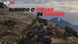 SUBINDO O MONTE CHILIAD DE SANCHEZ - GTA V