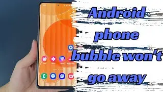 My Android Phone Bubbles Won't Go Away. How to Get Rid of the Notification Bubbles?