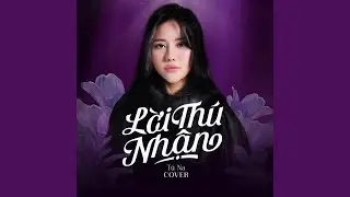 Lời Thú Nhận (Remix) - Tú Na Cover