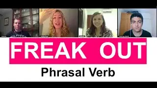 freak out - learn the phrasal verb freak out in conversation!