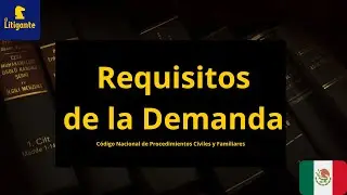 REQUISITOS DE LA DEMANDA (Nuevo Código Nacional de Procedimientos Civiles y Familiares en México)