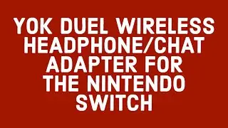 YOK DUEL WIRELESS HEADPHONE/CHAT ADAPTER FOR THE NINTENDO SWITCH