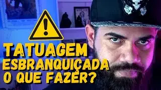 TATUAGEM ESBRANQUIÇADA: É NORMAL? O QUE FAZER?