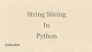Python String Slicing | Fun with Strings | Not Cake Slicing