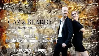 CAZ & BEARDY, A DRUMMERS JOURNEY: PT 14 - DOUBLE BASS DRUMMING (revised)