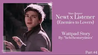 Newt x Listener (Enemies to Lovers) Part 4