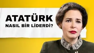 Atatürk'ün Liderliğinin Kökeni: Liderliğe Giden Yol | Pelin Batu ile Her Şeyin Kökeni