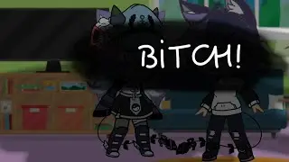 meme//BITCH//{{🥀гача клуб 🥀}}