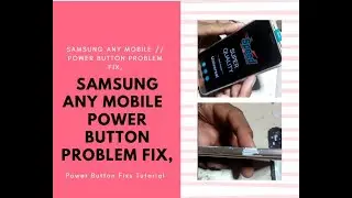 Samsung Any Mobile // Power Button Problem Fix, // & Same Any Mobile