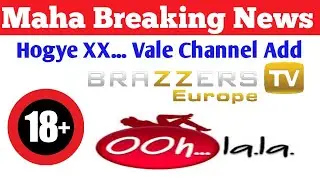 18+Vale Channel add hogye - Brazzer tv - O lala Tv - Express 80 at 80°E
