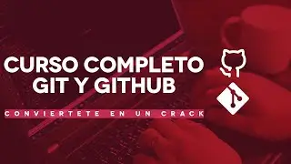 CURSO COMPLETO DE GIT Y GITHUB