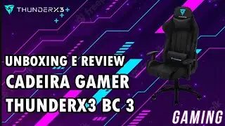 Unboxing / Review Cadeira Gamer ThunderX3 BC3 Preta