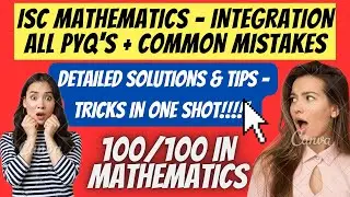🔴INTEGRATION - ALL PYQ'S SOLVED | ISC XII | COMMON MISTAKES & TIPS 100 IN MATHS #iscmathematics