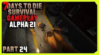 7 Days To Die Survival Gameplay (Alpha 21) Part 24