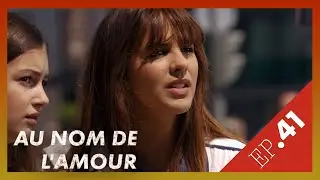 AU NOM DE L'AMOUR  - Episode 41