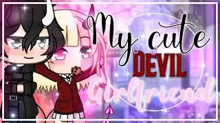 My cute devil girlfriend || GLMM || GachaLifeMiniMovie ||