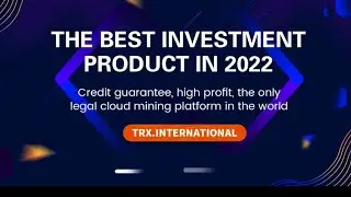 2022TRX International's Only Legal Cloud Mining Platform in the World, with 6% Daily Revenue