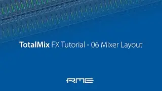 How to use RME Audio RME Audio TotalMix FX - 06 Mixer Layout