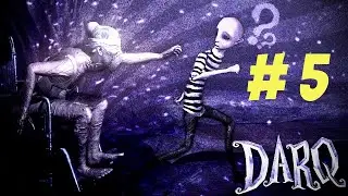 DARQ ПРОХОЖДЕНИЕ ➤ ФИНАЛ! #5 (ДАРКЬЮ ГЛАВА 6-7)