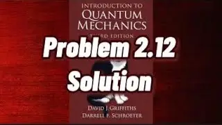 Griffith Quantum Mechanics Solution 2.12: Ladders Operators and Quantum Harmonics Oscillators