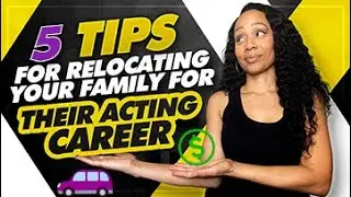5 Tips for Relocating your Family for their Acting Career