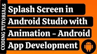 Splash Screen in Android Studio with Animation | Android App Development | Coding Tutorials