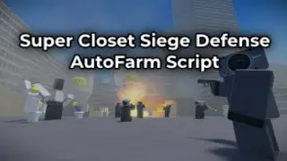 Super Closet Siege Defense autofarm script