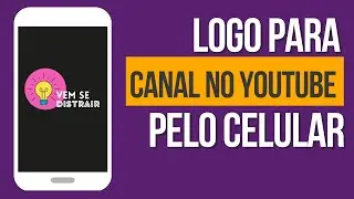 Como fazer LOGO para canal no youtube pelo celular