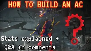 HOW TO BUILD AN AC! Stats and Theory Explained - Armored Core 6