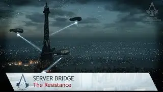 Assassin's Creed: Unity - Server Bridge: The Resistance