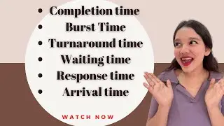 What is Turnaround time ,Waiting Time, Response Time ,Arrival Time ,Burst time in CPU Scheduling |OS