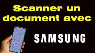 Comment scanner un document avec son téléphone portable Samsung