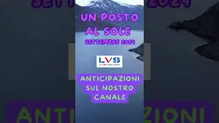 UN POSTO AL SOLE SETTEMBRE  2024 11 #lvs #unpostoalsole #upas #laverasquadra #soapopera #napoli