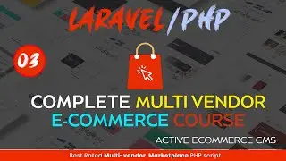 Php/ Laravel: Active Ecommerce Cms - Multi Vendor Ecommerce Full Course -03