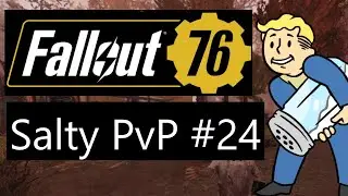 Fallout 76 - Salty PvP #24
