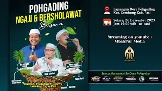 POHGADING NGAJI & BERSHOLAWAT BERSAMA KH. ANWAR ZAHID, HABIB HASAN AL MUSAWWA & UST. GHOFUR AM KUDUS