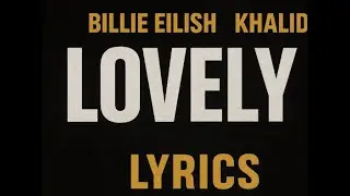 Billie Eilish & Khalid – lovely (Lyrics)