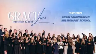 Grace Live: Visit from Great Commission Missionary School | November 5, 2025