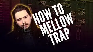 How to Make a Chill / Mellow Trap Beat Like Post Malone (Tutorial)