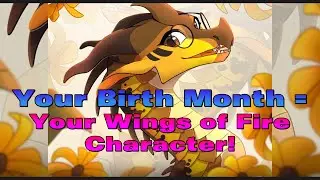 Your Wings of Fire Character Based Off of Your Birth Month!