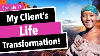 My Client’s Life Transformation