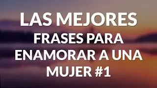 😘Frases para enamorar a una mujer hermosa que te gusta #1💋❤️😍