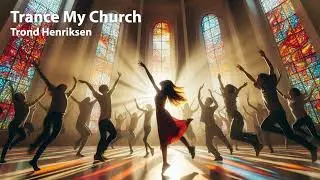 Trance My Church - Trond Henriksen