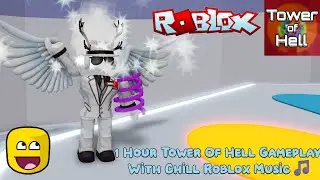1 Hour Tower Of Hell Gameplay With Chill Roblox Music🎵 | ROBLOX