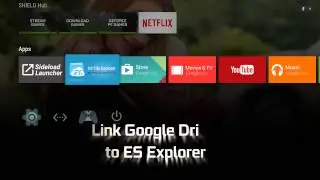 Tutorial: Setting Up Shield TV (USB Debug, Unknown Source, ES Manager + Drive)