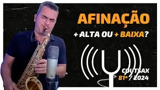 Tocar com a Afinação mais Alta ou mais Baixa no Sax? - 81º CoutSax