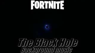 Fortnite - The Black Hole (Background Music)
