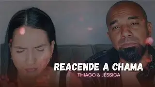 Thiago e Jessica | REACENDE A CHAMA [Cover Sued Silva]