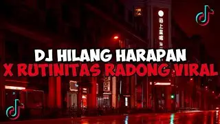 DJ BFUNK HILANG HARAPAN X RUTINITAS RADONG KIKY RMX VIRAL TIKTOK 2024