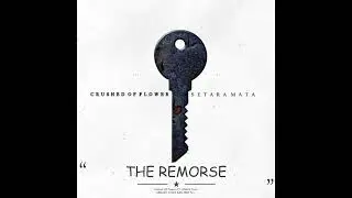 CRUSHED OF FLOWER - THE REMORSE